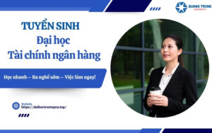 Tuyển sinh Đại học Tài chính ngân hàng - Mới nhất - Xét tuyển học bạ
