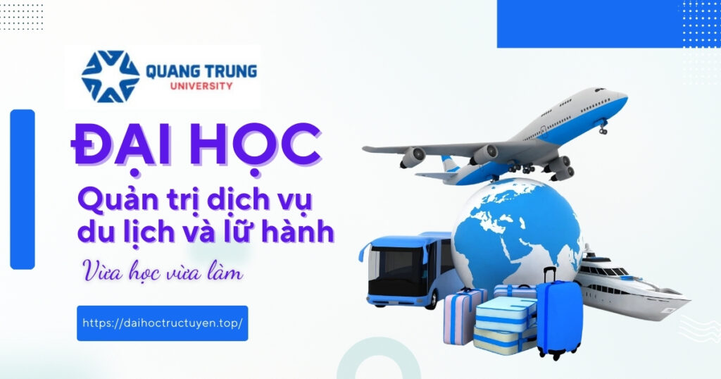 Đại học Quản trị dịch vụ du lịch và lữ hành - vừa học vừa làm