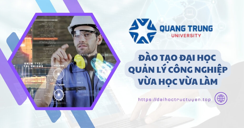 Đại học Quản lý Công nghiệp vừa học vừa làm