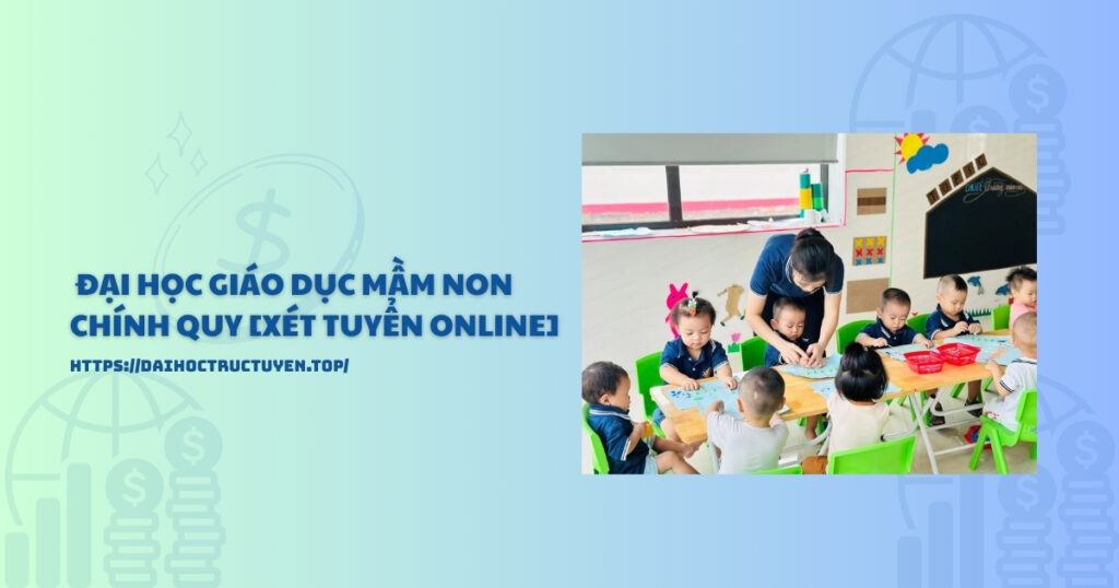 Đại học Giáo dục Mầm non chính quy