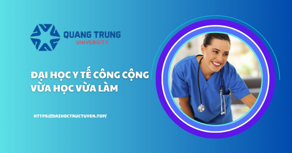 Đại học Y tế công cộng vừa học vừa làm