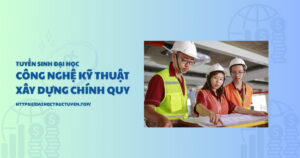 Tuyển sinh đại học công nghệ kỹ thuật xây dựng