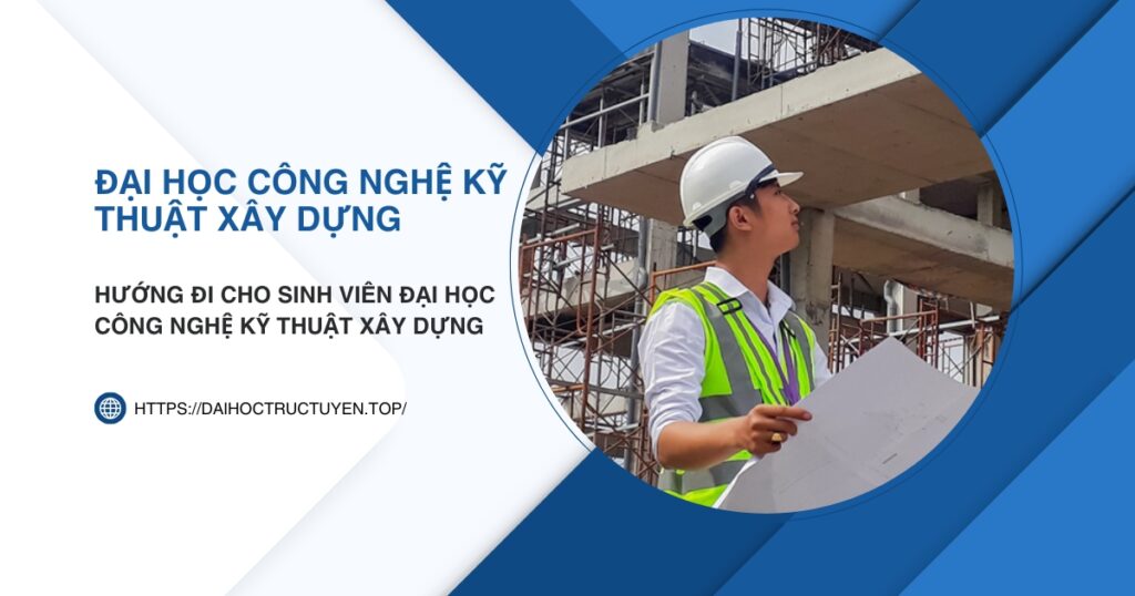 Đại học Công nghệ kỹ thuật xây dựng