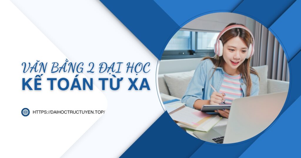 Văn bằng 2 Đại học kế toán từ xa