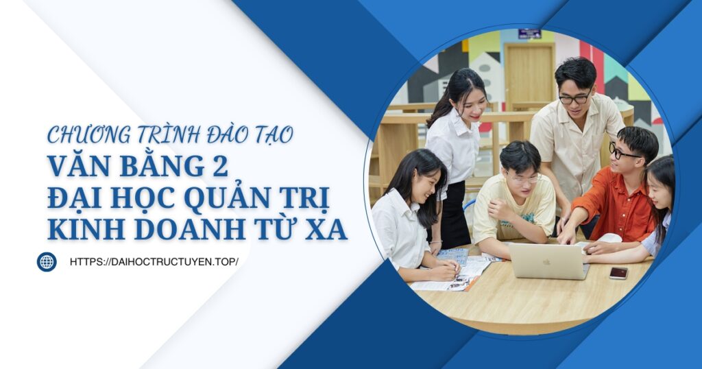 Văn bằng 2 Đại học Quản trị kinh doanh từ xa