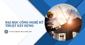 Đại học Công nghệ Kỹ thuật xây dựng