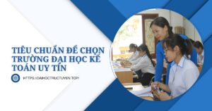 Tieu chuan de chon truong dai hoc ke toan uy tin