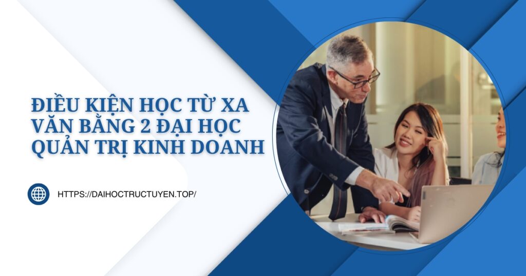 Học từ xa Văn bằng 2 Đại học Quản trị kinh doanh