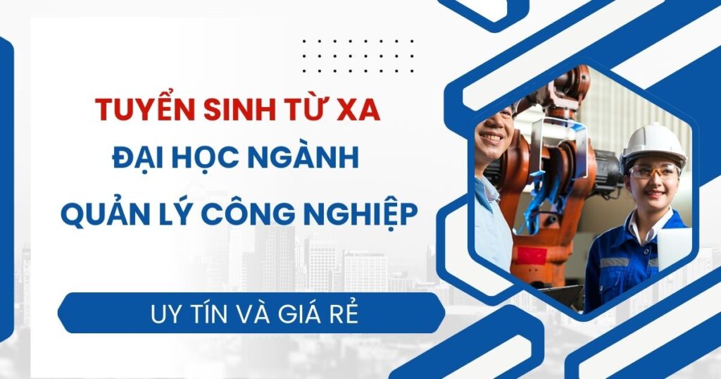 Tuyển sinh Đại học ngành Quản lý công nghiệp 2026 mới nhất