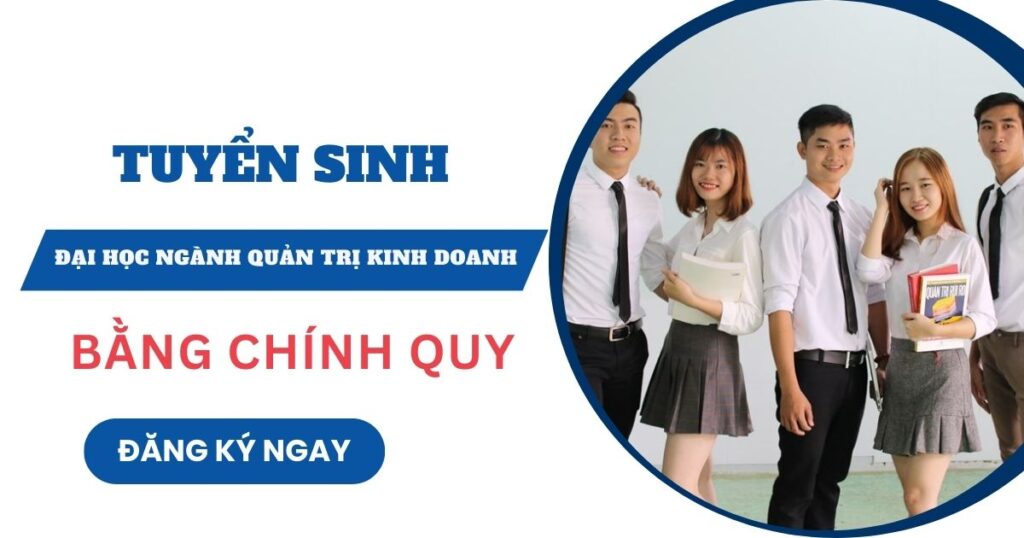 Tuyển sinh Đại học ngành Quản trị kinh doanh vừa học vừa làm