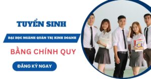Tuyển sinh Đại học ngành Quản trị kinh doanh vừa học vừa làm