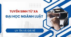 Tuyển sinh Đại học Từ xa ngành Luật mới nhất