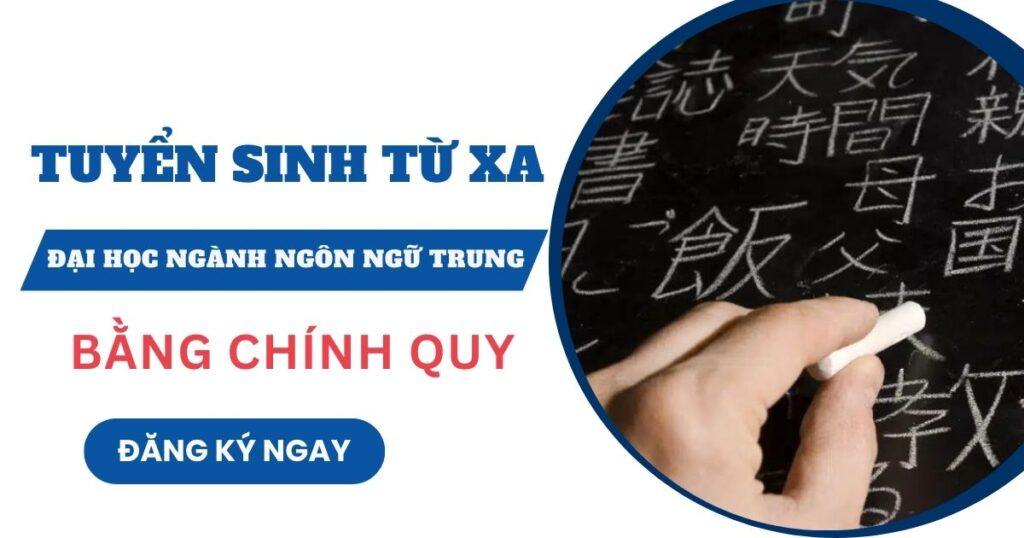 Tuyển sinh Đại học Từ xa ngành Ngôn ngữ Trung mới nhất