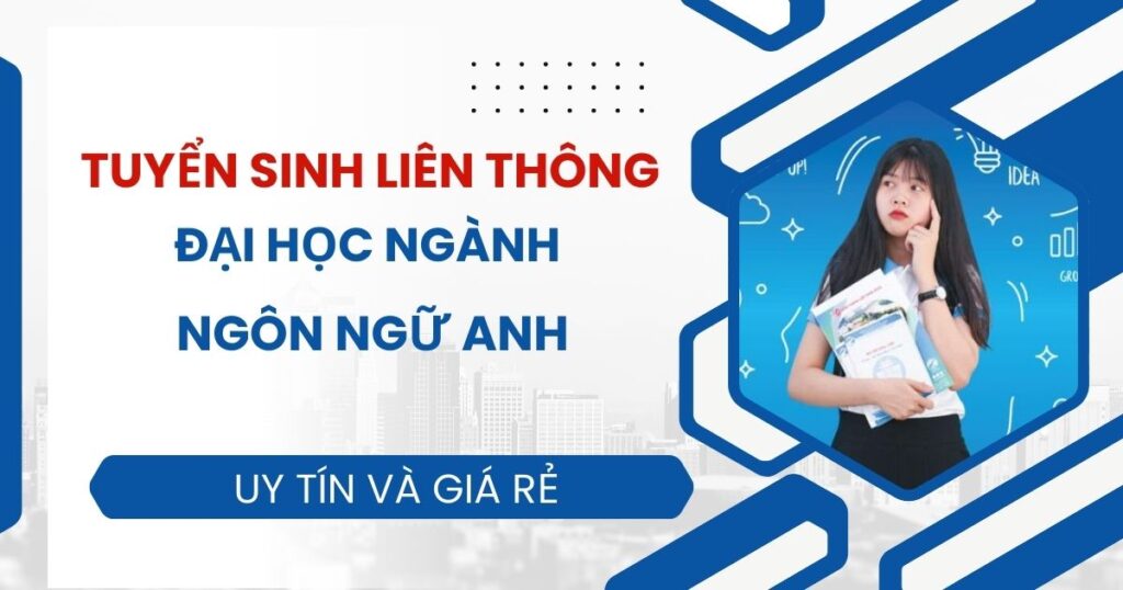 Tuyển sinh Liên thông Đại học ngành Ngôn ngữ Anh