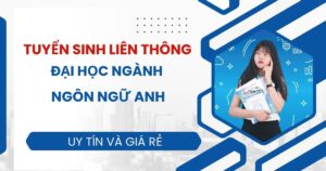 Tuyển sinh Liên thông Đại học ngành Ngôn ngữ Anh