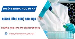 Tuyển sinh Đại học Công nghệ sinh học Từ xa