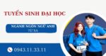 Tuyển sinh Đại học Ngôn ngữ Anh Từ xa