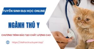 Tuyển sinh Đại học online ngành Thú Y