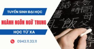 Tuyển sinh Đại học Từ xa ngành Ngôn ngữ Trung mới nhất