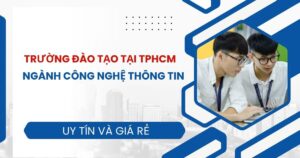 Trường đào tạo ngành Công nghệ thông tin tại TPHCM