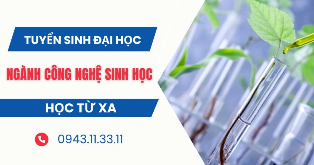 Tuyển sinh Đại học Từ xa ngành Công nghệ sinh học mới nhất