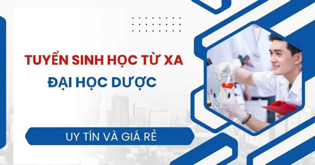Tuyển sinh Đại học Từ xa ngành Dược mới nhất
