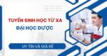 Tuyển sinh Đại học Từ xa ngành Dược mới nhất
