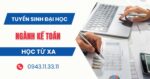 Tuyển sinh Đại học Từ xa ngành Kế toán mới nhất