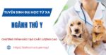 Tuyển sinh Đại học Từ xa ngành Thú Y mới nhất