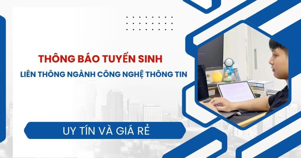 Thông báo tuyển sinh Liên thông ngành Công nghệ thông tin
