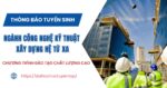 Thông báo tuyển sinh ngành Công nghệ kỹ thuật xây dựng hệ Từ xa