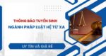 Thông báo tuyển sinh ngành Pháp luật hệ Từ xa