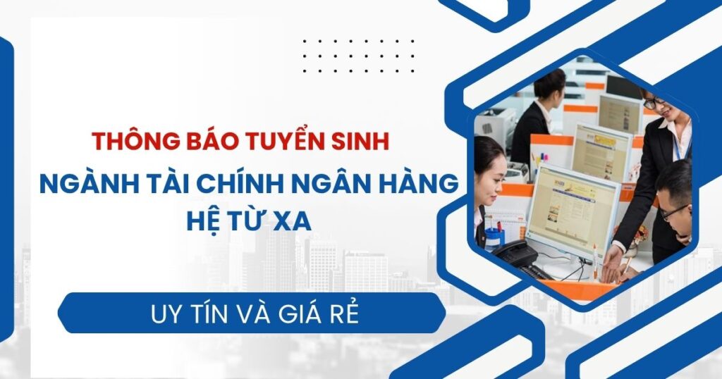 Thông báo tuyển sinh ngành Tài chính ngân hàng hệ Từ xa