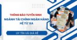 Thông báo tuyển sinh ngành Tài chính ngân hàng hệ Từ xa