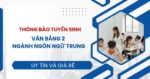 Thông báo tuyển sinh Văn bằng 2 ngành Ngôn ngữ Trung