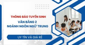 Thông báo tuyển sinh Văn bằng 2 ngành Ngôn ngữ Trung
