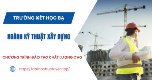 Trường xét học bạ ngành Công nghệ Kỹ thuật xây dựng