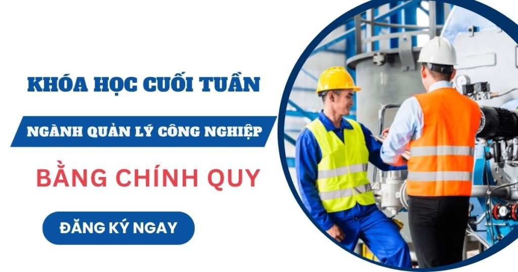 Tuyển sinh ngành Quản lý công nghiệp học cuối tuần dành cho người đi làm
