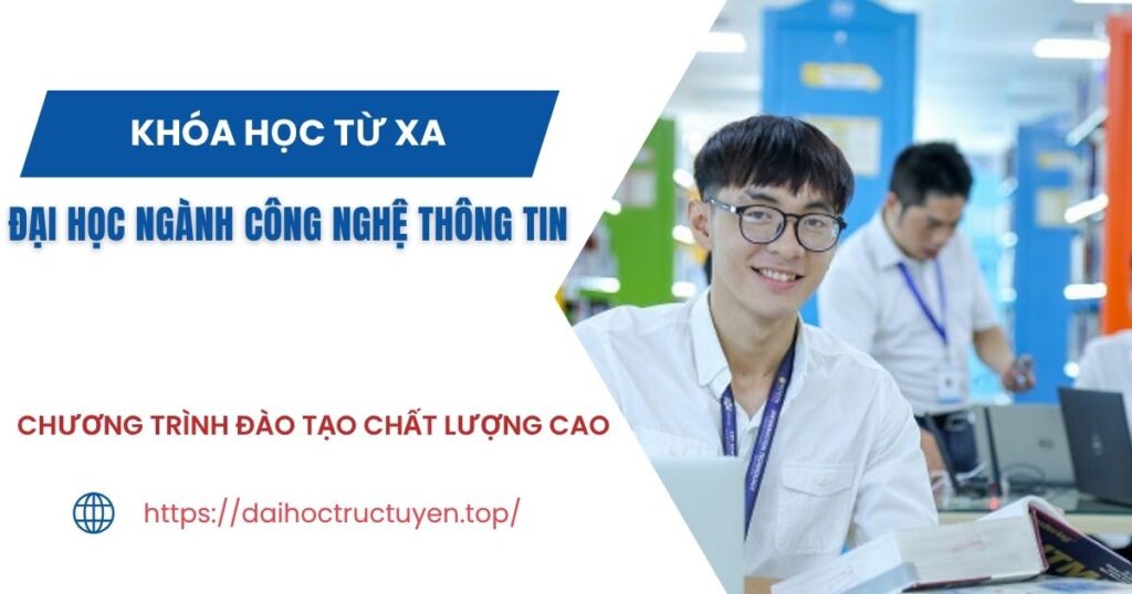 Tuyển sinh Đại học ngành Công nghệ thông tin Từ xa dành cho người bận rộn