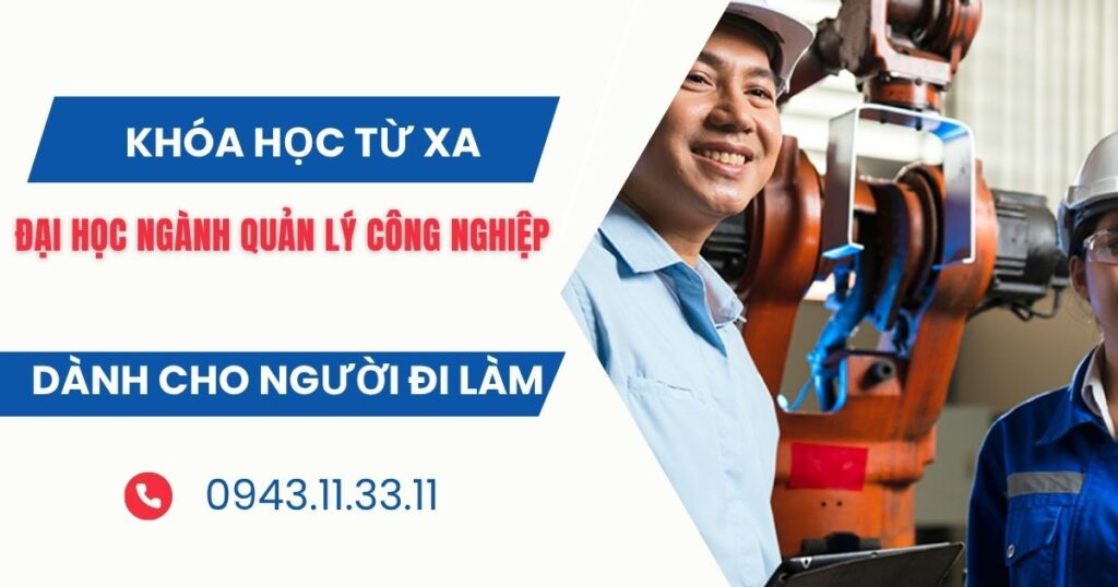 Tuyển sinh Đại học ngành Quản lý công nghiệp Từ xa dành cho người bận rộn
