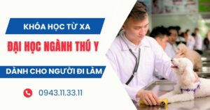 Tuyển sinh Đại học ngành Thú Y Từ xa dành cho người bận rộn