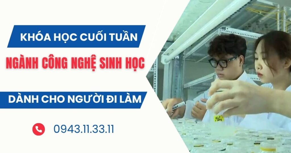 Tuyển sinh ngành Công nghệ sinh học học cuối tuần dành cho người đi làm
