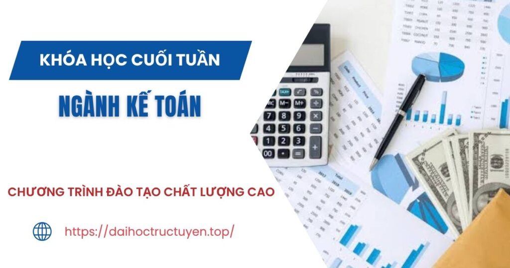 Tuyển sinh ngành Kế toán học cuối tuần dành cho người đi làm