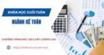 Tuyển sinh ngành Kế toán học cuối tuần dành cho người đi làm