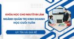 Tuyển sinh ngành Quản trị kinh doanh học cuối tuần dành cho người đi làm
