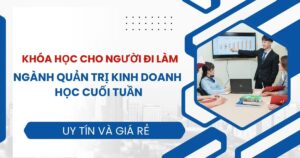 Tuyển sinh ngành Quản trị kinh doanh học cuối tuần dành cho người đi làm