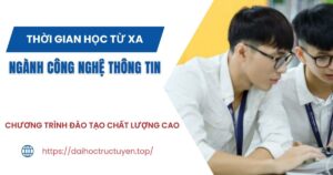 Thời gian học ngành Công nghệ thông tin Từ xa dành cho người đi làm