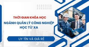 Thời gian học ngành Quản lý công nghiệp Từ xa dành cho người đi làm