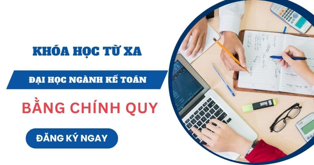 Tuyển sinh Đại học ngành Kế toán Từ xa dành cho người bận rộn